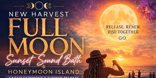 Harvest Full Moon Sunset Sound Bath Honeymoon Island with Cacao & Flower Release Ceremony