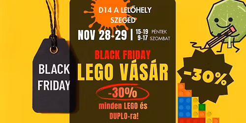 Black Friday LEGO v\u00e1s\u00e1r | D14 Szeged | NOV 28-29