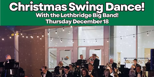 Holiday Swing Dance w\/ The Lethbridge Big Band!