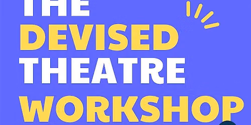 Devised Theatre Workshop