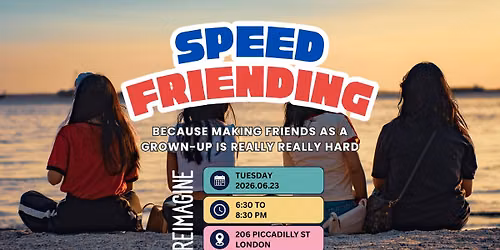 Speed Friending (because making friends as a grown-up is really really hard)