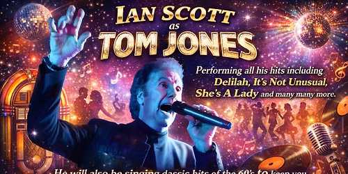Ian Scott as TOM JONES live Friday 12th June Tickets on sale now