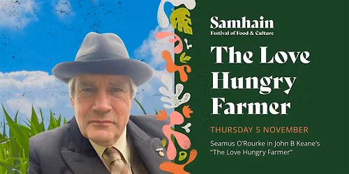 Seamus O'Rourke in John B Keane's "The Love Hungry Farmer"