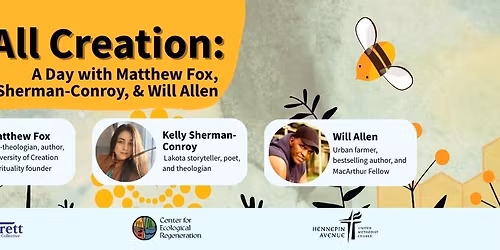 For All Creation: A Day with Matthew Fox, Kelly Sherman-Conroy, and Will Allen