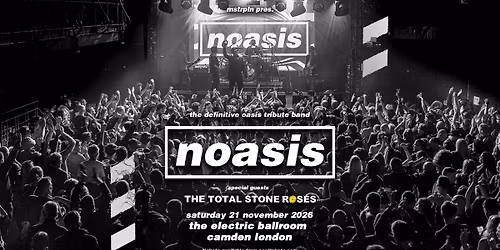 NOASIS \u2018The Definitive Oasis Tribute Band\u2019 Sat 21st Nov, Electric Ballroom, Camden 