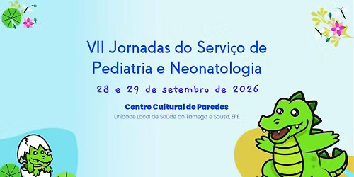 VII Jornadas do Serviço de Pediatria e Neonatologia