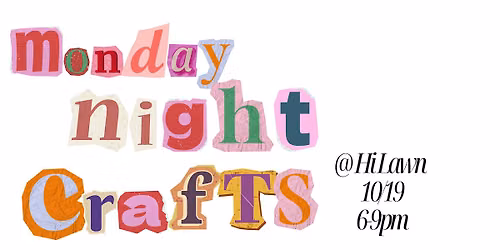 Monday Night Crafts @ Hi Lawn