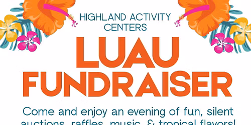 Luau Fundraiser for the Highland Activity Center