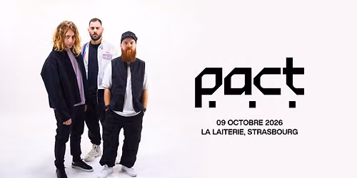 PACT (Joachim Pastor, Joris Delacroix & Teho) - La Laiterie - Strasbourg - Strasbourg 