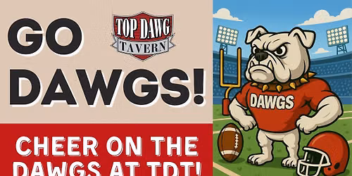 Watch College Football at Top Dawg Tavern! GO DAWGS!