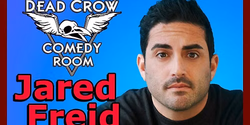 Jared Freid (Special Event) Live at Dead Crow Comedy 