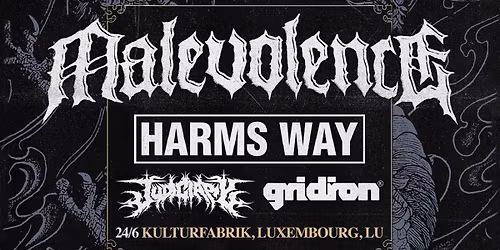 MALEVOLENCE + HARMS WAY + JUDICIARY + GRIDIRON \/\/ @Kulturfabrik