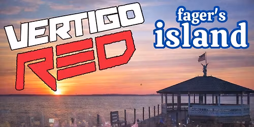 VERTIGO RED \u2013 FAGER\u2019S ISLAND \u2013 SATURDAY \u2013 MAY 2 @ 9:30 PM