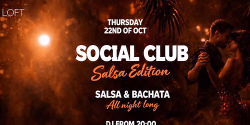 SOCIAL CLUB: SALSA & BACHATA ALL NIGHT @LOFT