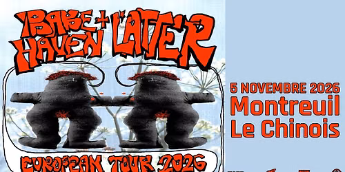 Babe Haven + Latter @ Le Chinois, Montreuil