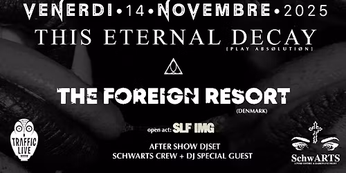 The Foreign Resort+This Eternal Decay live\/\/ Aftershow djset special guest TBA