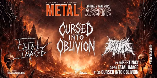 METAL ASSENS 2026: CURSED INTO OBLIVION \u2022 PERTINAX \u2022 FATAL IMAGE \/\/ TOBAKSGAARDEN