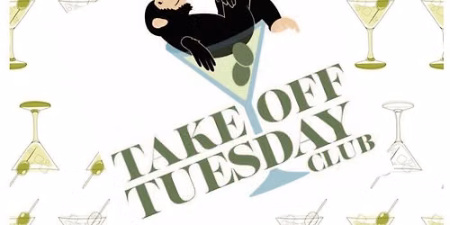July Take Off Tuesday Club Happy Hour