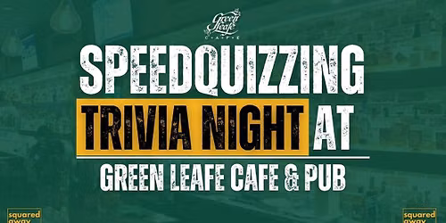 Speedquizzing Mondays at Green Leafe!