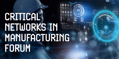 Critical Networks in Manufacturing Forum
