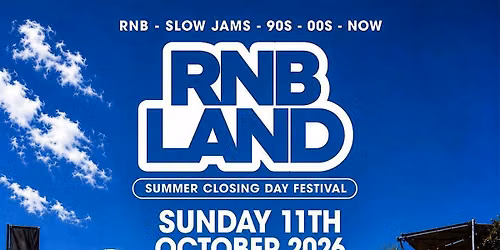 RNB LAND - Summer Closing RnB & Slow Jams Day Party  (2500+ Ravers)