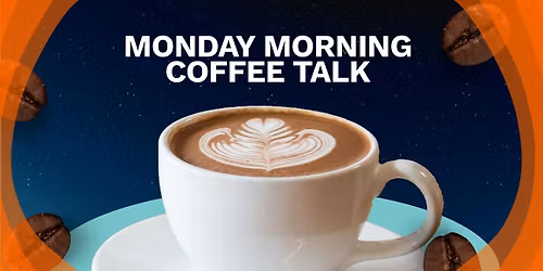 Monday Morning Coffee Talk