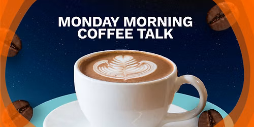 Monday Morning Coffee Talk