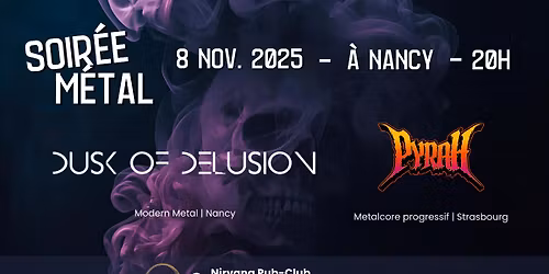 SAMEDI 08 NOVEMBRE - SOIR\u00c9E M\u00c9TAL - DUSK OF DELUSION X  PYRAH