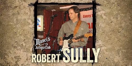 Robert Sully LIVE at Manci's Antique Club