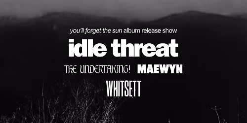 idle threat - You\u2019ll Forget The Sun - Album Release Show