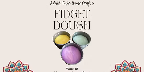 Adult Take-Home Craft: Fidget Dough