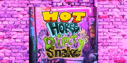 Atomic Vaudeville: HOT HORSE DIRTY SNAKE