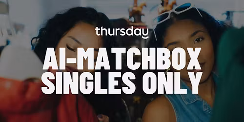  Thursday | AI Matching (Powered by MatchBox) Freeman &amp; Grey