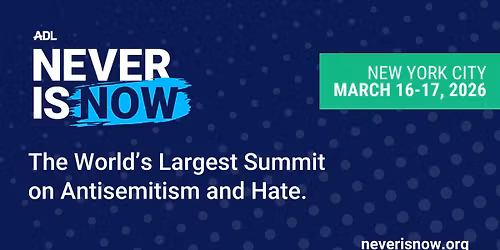 ADL Never Is Now 2026