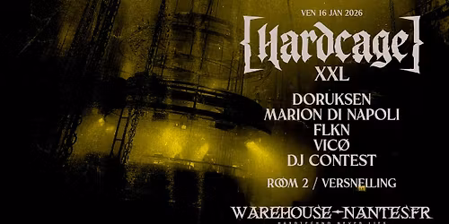 Hardcage XXL w\/ FLKN, Doruksen, Marion Di Napoli & More @Warehouse Nantes - 9\u20ac