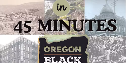 Oregon's Black History: 450 Years in 45 Minutes (History Talk)