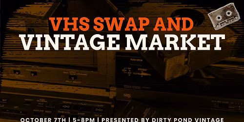VHS Swap and Vintage Market