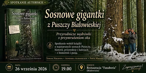 Sosnowe gigantki Puszczy Bia\u0142owieskiej \u2013 spotkanie z ksi\u0105\u017ck\u0105 i jej autorami