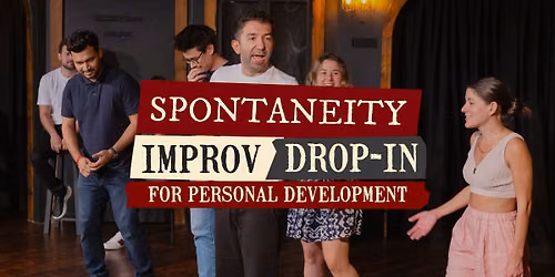 IMPROV DROP-INS FOR PERSONAL DEVELOPMENT: SPONTANEITY DEC 2026
