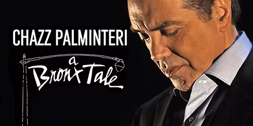 A Bronx Tale: A One Man Show starring Chazz Palminteri