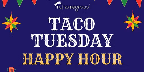 My Home Group Taco Tuesday Happy Hour!