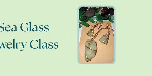 Sea Glass Jewelry Class