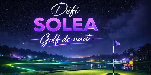Defi SOLEA - Golf de nuit - Au profit d'enfant soleil