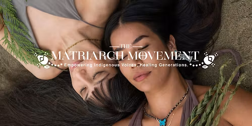 The Matriarch Movement x Medicine Circles (Calgary)