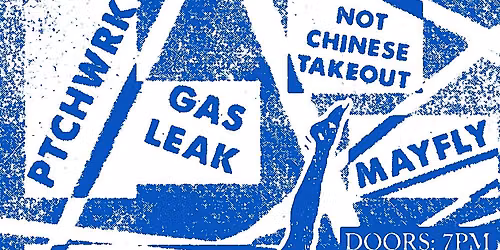 PTCHWRK \/ Gas Leak \/ Not Chinese Takeout \/ Mayfly