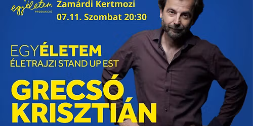 GRECS\u00d3 KRISZTI\u00c1N - EGY \u00c9LETEM \u00c9LETRAJZI STAND UP EST - ZAM\u00c1RDI KERTMOZI - 2026.07.11. SZOMBAT 20:30