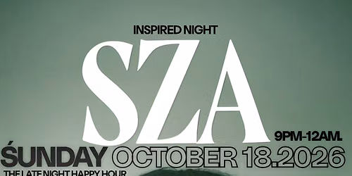 SZA NIGHT: THE LATE NIGHT HAPPY HOUR