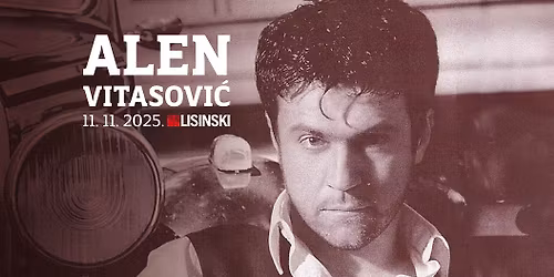 ALEN VITASOVI\u0106 - NAKON 30 GODINA U LISINSKOM