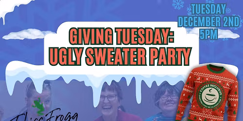 \ud83c\udf84\u2728 Giving Tuesday Ugly Sweater Party! \u2728\ud83c\udf84
