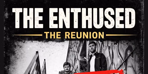 The Enthused Reunion - SOLD OUT!